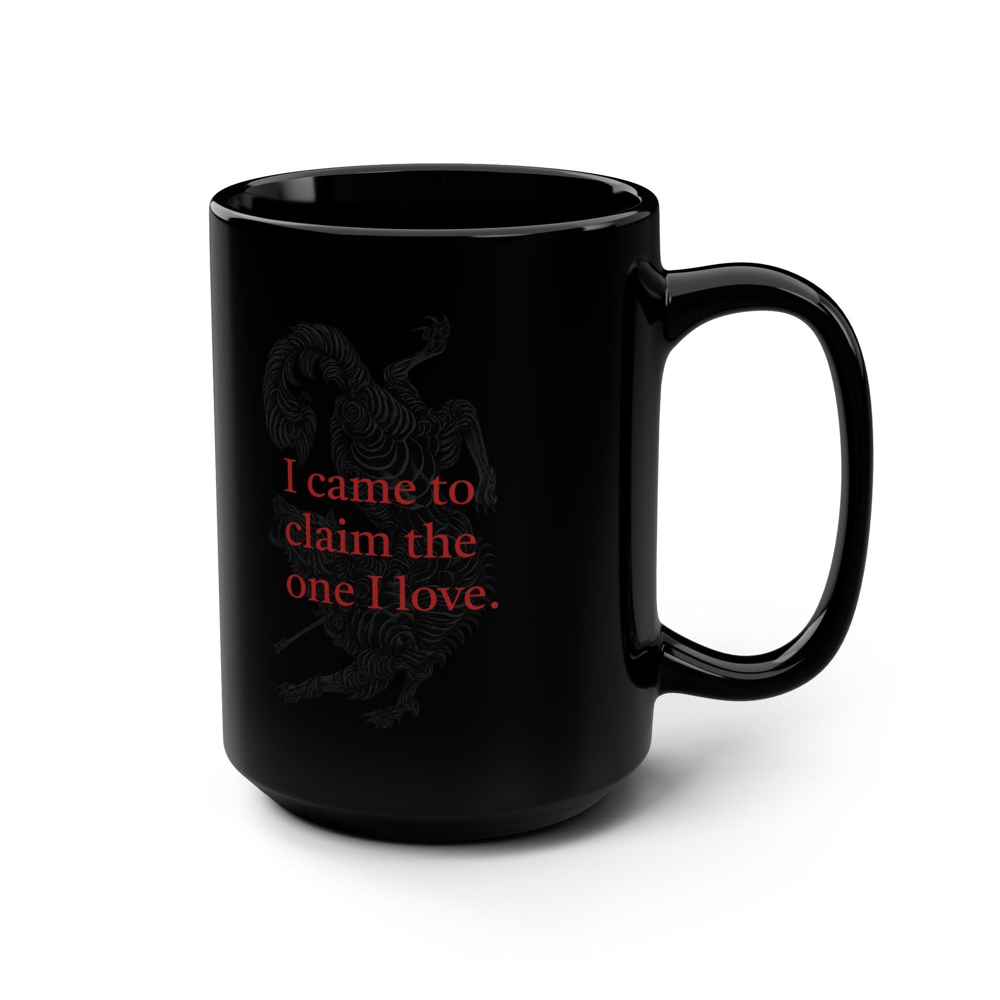 A Court of Thorns and Roses Quote Black Coffee Mug - I Came to Claim the One I Love